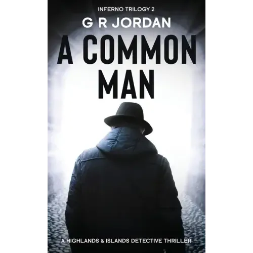A Common Man: Inferno Book 2 - A Highlands and Islands Detective Thriller