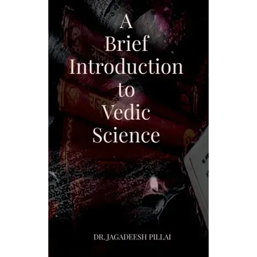 A Brief Introduction to Vedic Science