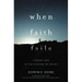 When Faith Fails: Finding God in the Shadow of Doubt