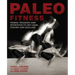 Paleo Fitness: A Primal Training and Nutrition Program to Get Lean, Strong and Healthy