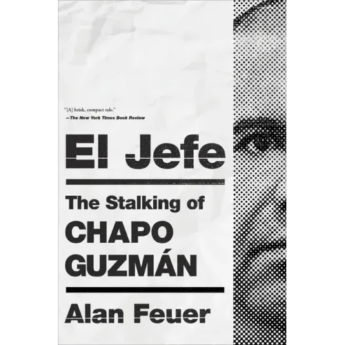 El Jefe: The Stalking of Chapo Guzmán