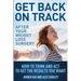 Get Back On Track After Your Weight Loss Surgery: How To Think And Act To Get The Results You Want
