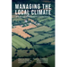 Managing the Local Climate: A Third Way to Respond to Climate Change