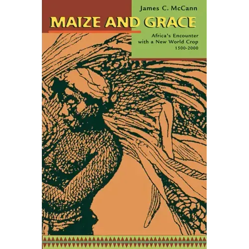 Maize and Grace: Africa's Encounter with a New World Crop, 1500-2000