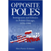Opposite Poles: Immigrants and Ethnics in Polish Chicago, 1976-1990