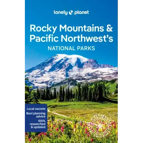Lonely Planet Rocky Mountains & Pacific Northwest's National Parks