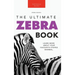 Zebras The Ultimate Zebra Book: Learn More About Your Favorite Striped Mammal