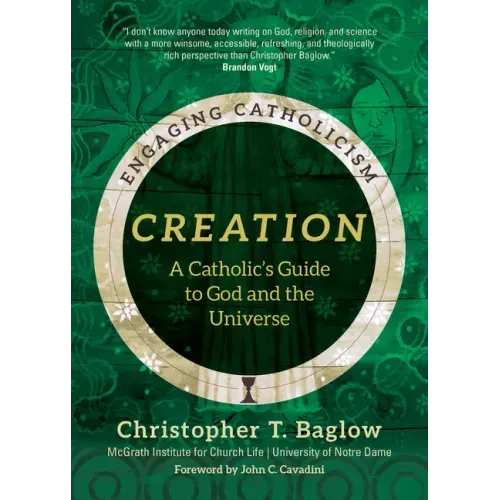 Creation: A Catholic's Guide to God and the Universe