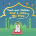 Teach your children How & why we pray: A simple prayer guide for beginners and children from 4 years old with color illustrations