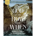 The God of the How and When Bible Study Guide Plus Streaming Video