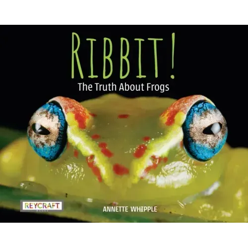 Ribbit! the Truth about Frogs