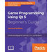 Game Programming Using Qt 5, Beginner's Guide - Second Edition: Create amazing games with Qt 5, C++, and Qt Quick