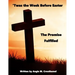 'Twas The Week Before Easter: The Promise Fulfilled