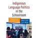 Indigenous Language Politics in the Schoolroom: Cultural Survival in Mexico and the United States
