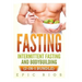 Fasting: Intermittent Fasting and Bodybuilding (2-IN-1 Bundle)