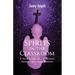 Spirits In The Classroom - A True Story Of A Teacher's Adventures From Beyond