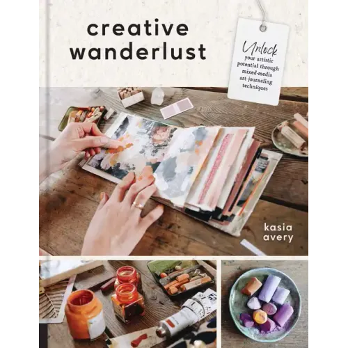 Creative Wanderlust: Unlock Your Artistic Potential Through Mixed-Media Art Journaling Techniques - With 8 Sheets of Printed Papers for Journaling and