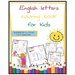 English letters coloring book for kids: Suitable for kids from 2 to 6 years old