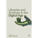 Libraries and Archives in the Digital Age