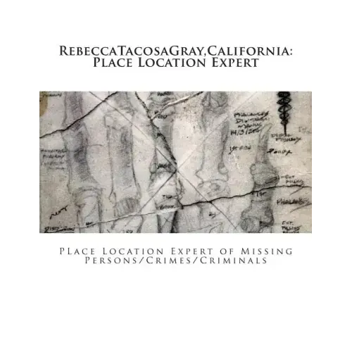 RebeccaTacosaGray, California: Place Location Expert: Place Location Expert of Missing Persons/Crimes/Criminals