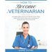 How to Become a Veterinarian: A Complete Guide to Discover the Veterinary Career. History, Types of Vets, Features, Study courses and Training, to R