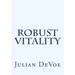 Robust Vitality: An Exploration Into the Vibrancy of Being