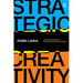 Strategic Creativity: A Business Field Guide to Advertising, Branding, and Design