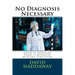 No Diagnosis Necessary