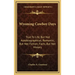 Wyoming Cowboy Days: True to Life, But Not Autobiographical; Romantic, But Not Fiction; Facts, But Not History