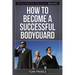 How To Become A Successful Bodyguard