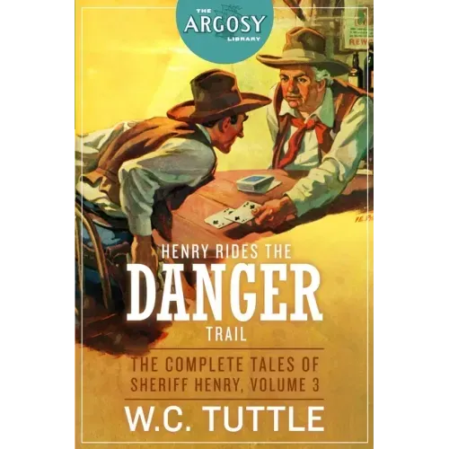 Henry Rides the Danger Trail: The Complete Tales of Sheriff Henry, Volume 3