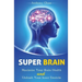 Super Brain: Maximize Your Brain Health and Unleash Your Inner Einstein