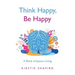 Think Happy, Be Happy: A Book of Joyous Living