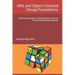 UML and Object-Oriented Design Foundations: Understanding Object-Oriented Programming and the Unified Modeling Language