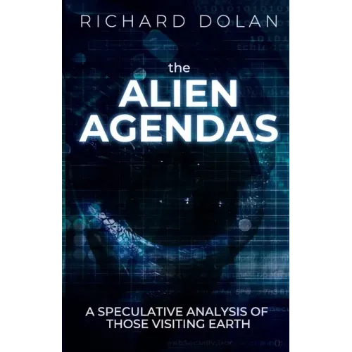 The Alien Agendas: A Speculative Analysis of Those Visiting Earth