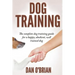 Dog Training: The Complete Dog Training Guide For A Happy, Obedient, Well Trained Dog