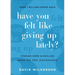 Have You Felt Like Giving Up Lately?: Finding Hope and Healing When You Feel Discouraged