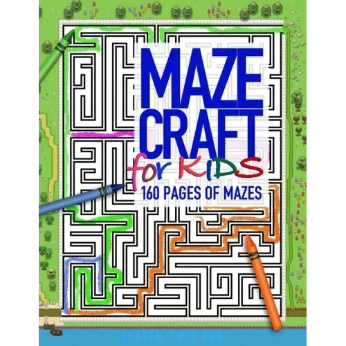 MAZECRAFT for kids 160 pages of mazes: Offline activity books for unplugged fun and spatial skill development