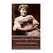 Frances Hodgson Burnett - Little Lord Fauntleroy: "Perhaps there is a language which is not made of words and everything in the world understands it."
