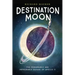 Destination Moon: The Remarkable and Improbable Voyage of Apollo 11