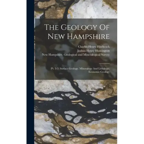 The Geology Of New Hampshire: (pt. 3-5) Surface Geology. Mineralogy And Lithology. Economic Geology