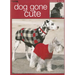 Dog Gone Cute