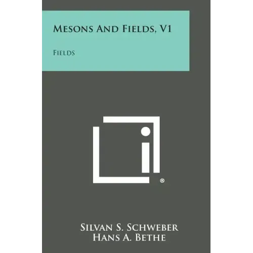 Mesons and Fields, V1: Fields