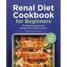 Renal Diet Cookbook for Beginners: 75 Simple Recipes to Help Manage Chronic Kidney Disease