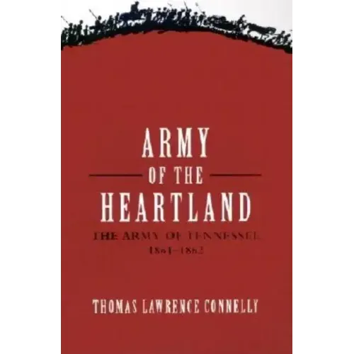 Army of the Heartland: The Army of Tennessee, 1861-1862