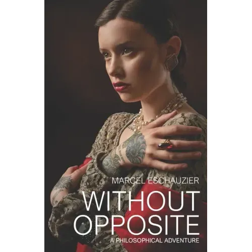 Without Opposite: A Philosophical Adventure