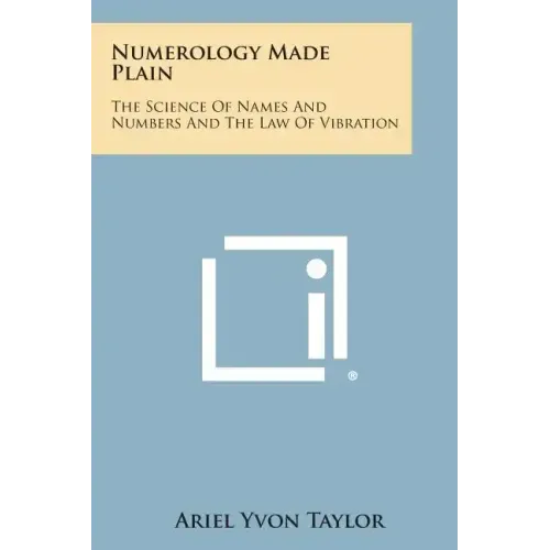 Numerology Made Plain: The Science of Names and Numbers and the Law of Vibration