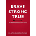 Brave, Strong, and True: The Modern Warrior's Battle for Balance