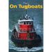 On Tugboats: Stories of Work and Life Aboard