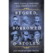 Begged, Borrowed, & Stolen: True Tales of Thievery from America's Past